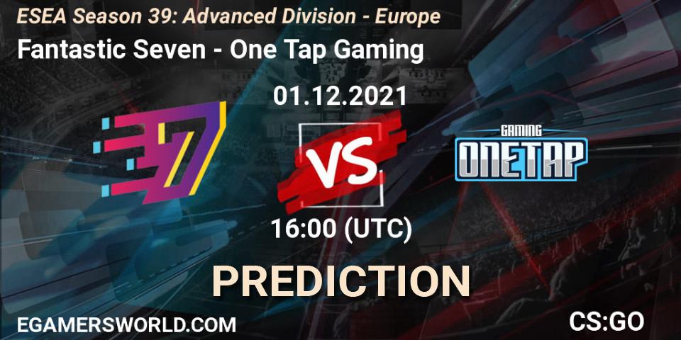 Fantastic Seven - One Tap Gaming: ennuste. 01.12.2021 at 16:00, Counter-Strike (CS2), ESEA Season 39: Advanced Division - Europe