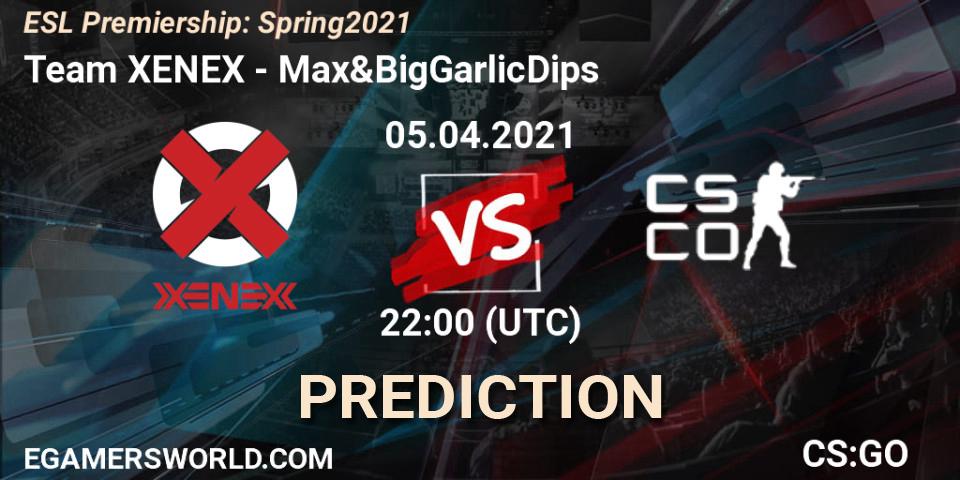 XENEX - Max&BigGarlicDips: ennuste. 05.04.2021 at 21:00, Counter-Strike (CS2), ESL Premiership: Spring 2021