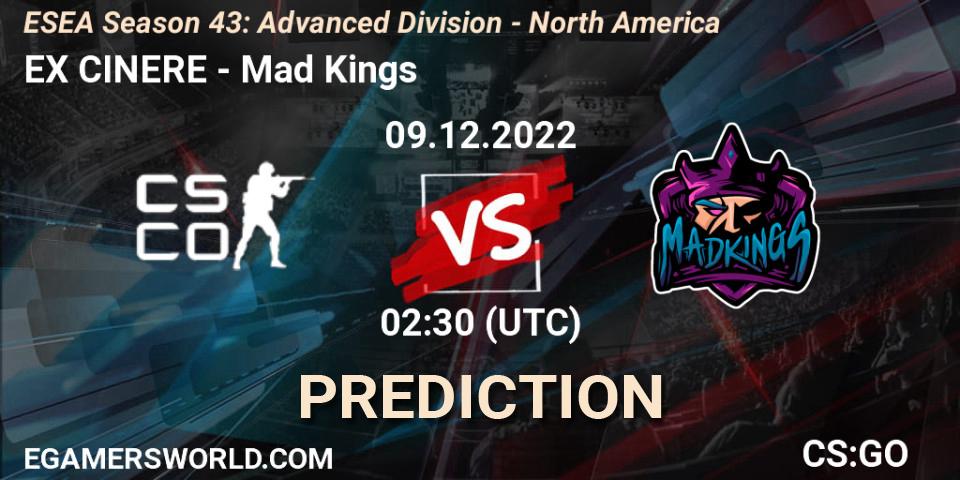 EX CINERE - Mad Kings: ennuste. 09.12.22, CS2 (CS:GO), ESEA Season 43: Advanced Division - North America