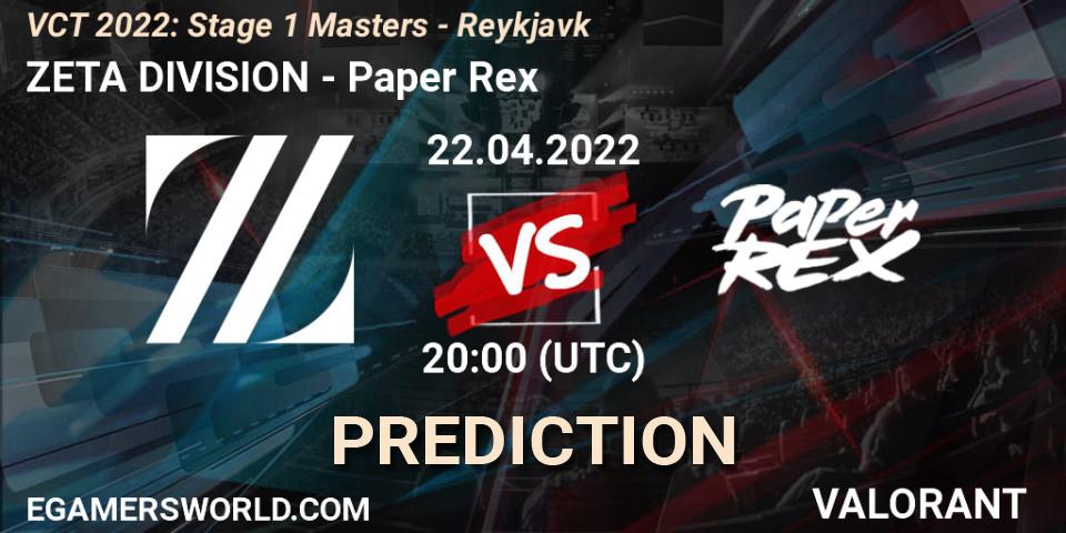 ZETA DIVISION - Paper Rex: ennuste. 22.04.22, VALORANT, VCT 2022: Stage 1 Masters - Reykjavík