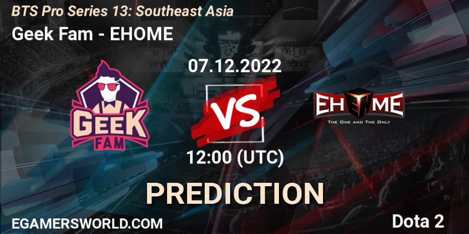 Geek Fam - EHOME: ennuste. 07.12.22, Dota 2, BTS Pro Series 13: Southeast Asia