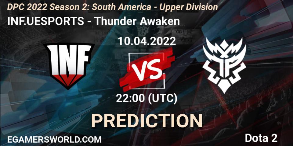 INF.UESPORTS - Thunder Awaken: ennuste. 10.04.2022 at 22:05, Dota 2, DPC 2021/2022 Tour 2 (Season 2): SA Division I (Upper)