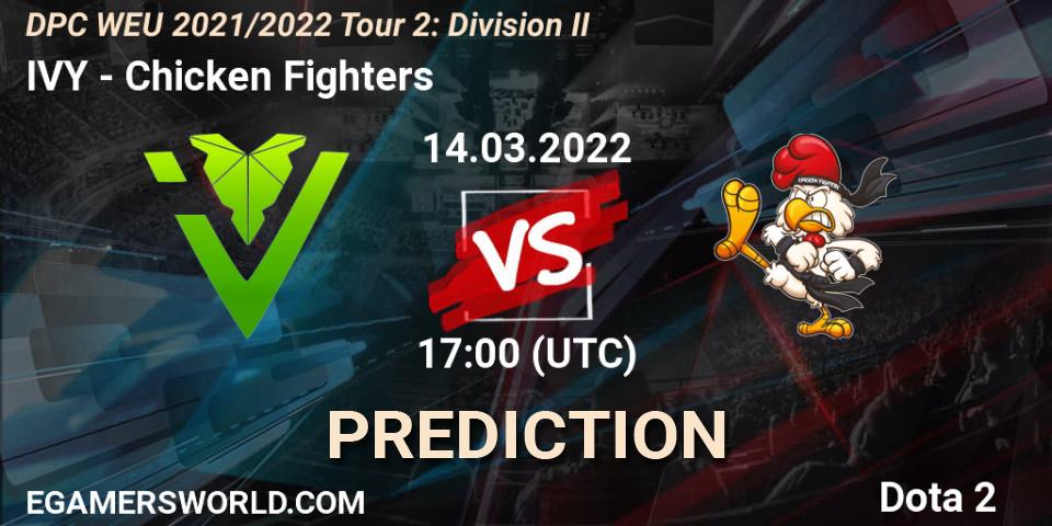 IVY - Chicken Fighters: ennuste. 14.03.22, Dota 2, DPC 2021/2022 Tour 2: WEU Division II (Lower) - DreamLeague Season 17