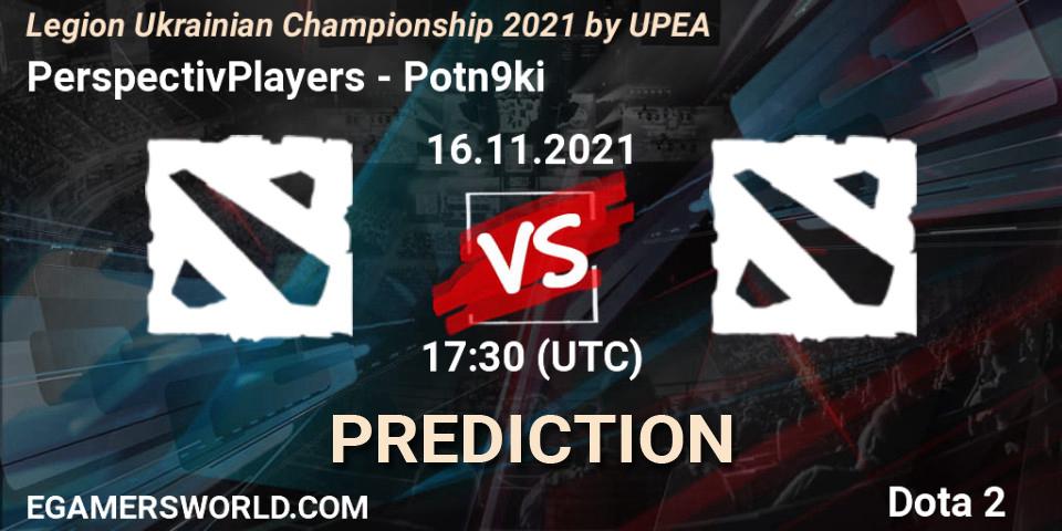 PerspectivPlayers - Potn9ki: ennuste. 16.11.2021 at 16:09, Dota 2, Legion Ukrainian Championship 2021 by UPEA