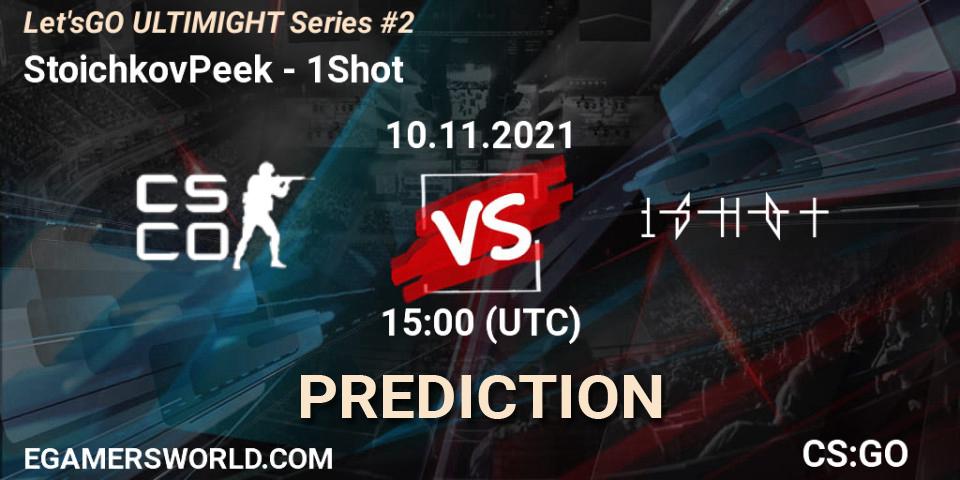StoichkovPeek - 1Shot: ennuste. 10.11.2021 at 16:00, Counter-Strike (CS2), Let'sGO ULTIMIGHT Series #2