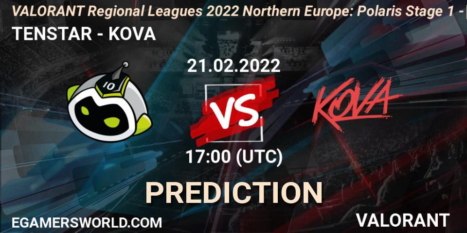 TENSTAR - KOVA: ennuste. 21.02.2022 at 17:00, VALORANT, VALORANT Regional Leagues 2022 Northern Europe: Polaris Stage 1 - Regular Season