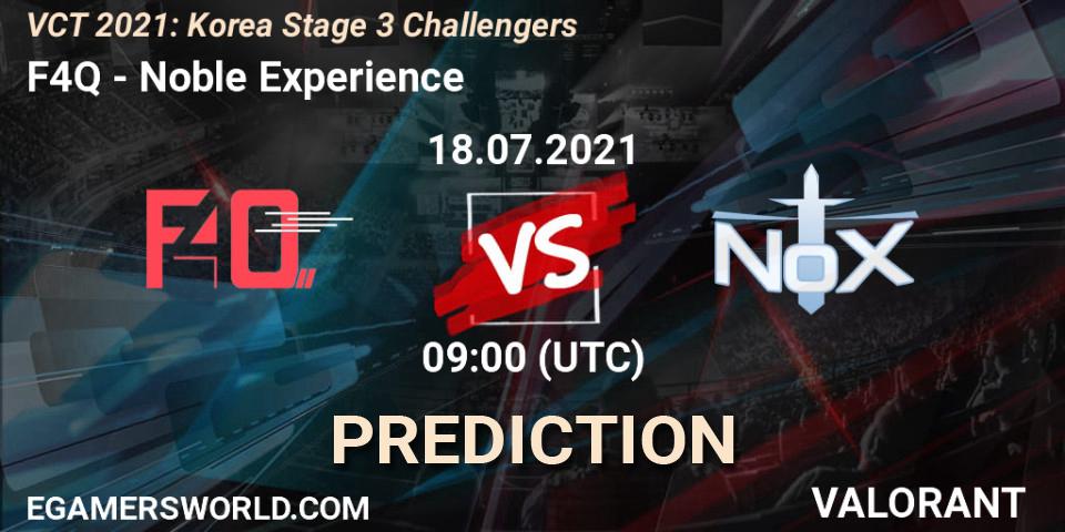 F4Q - Noble Experience: ennuste. 18.07.2021 at 09:00, VALORANT, VCT 2021: Korea Stage 3 Challengers