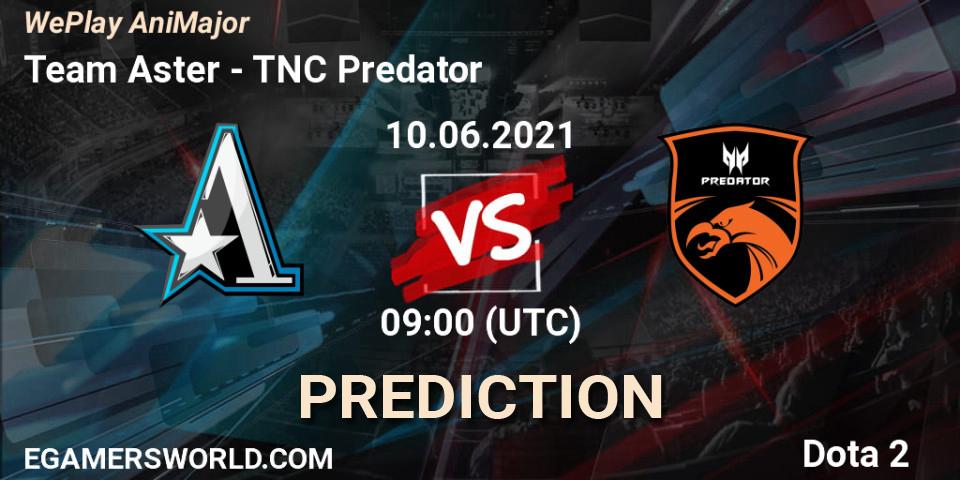 Team Aster - TNC Predator: ennuste. 10.06.21, Dota 2, WePlay AniMajor 2021