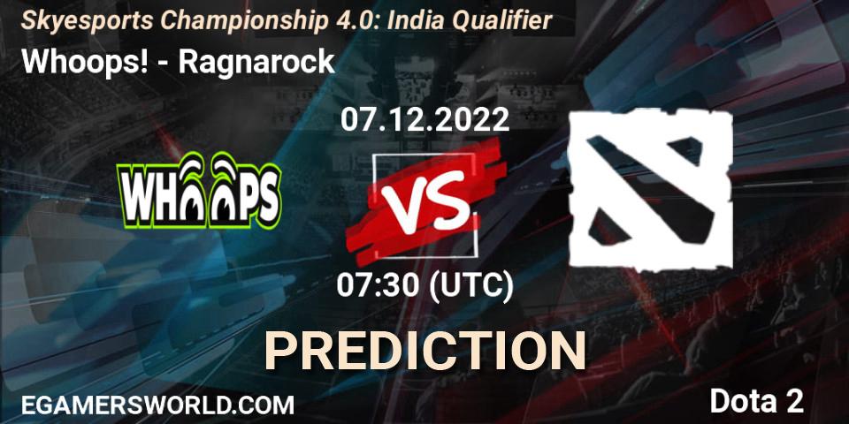 Whoops! - Ragnarock: ennuste. 07.12.22, Dota 2, Skyesports Championship 4.0: India Qualifier