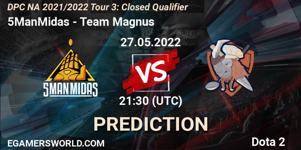 5ManMidas - Team Magnus: ennuste. 27.05.2022 at 21:32, Dota 2, DPC NA 2021/2022 Tour 3: Closed Qualifier