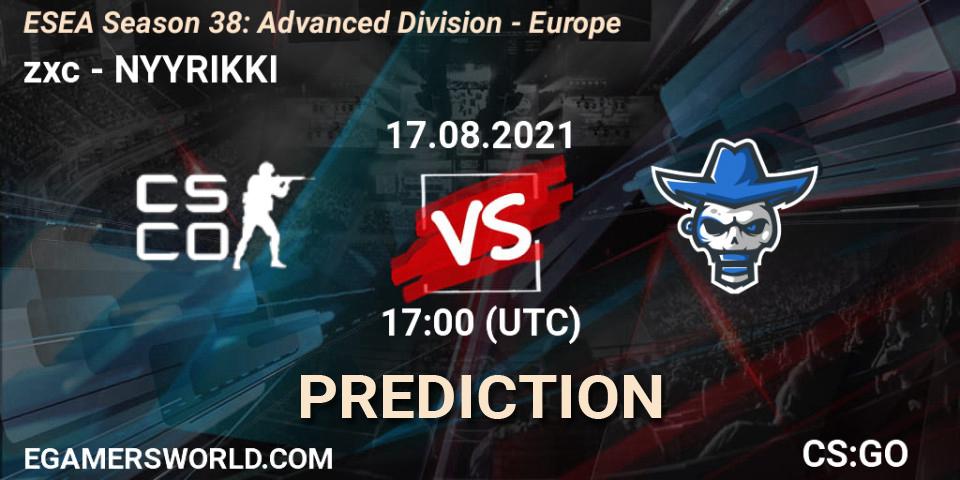 zxc - NYYRIKKI: ennuste. 17.08.2021 at 17:00, Counter-Strike (CS2), ESEA Season 38: Advanced Division - Europe