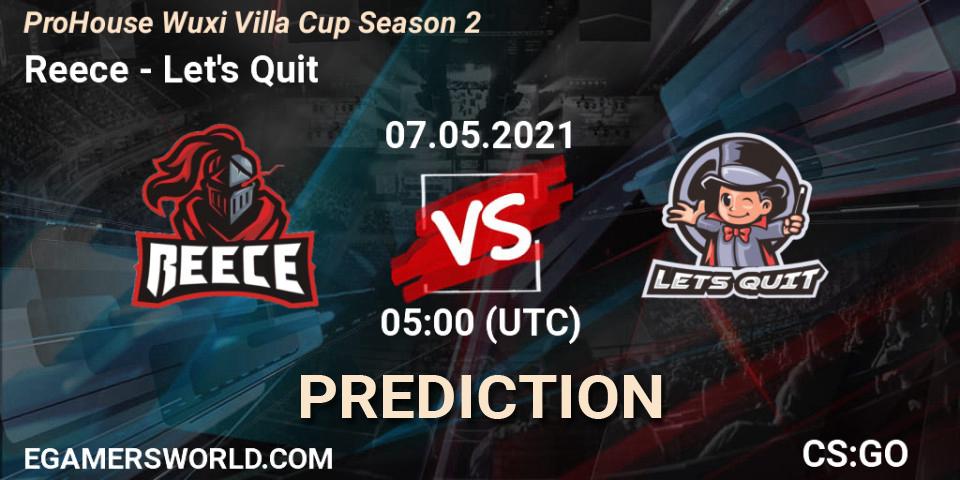 Reece - Let's Quit: ennuste. 07.05.2021 at 06:00, Counter-Strike (CS2), ProHouse Wuxi Villa Cup Season 2