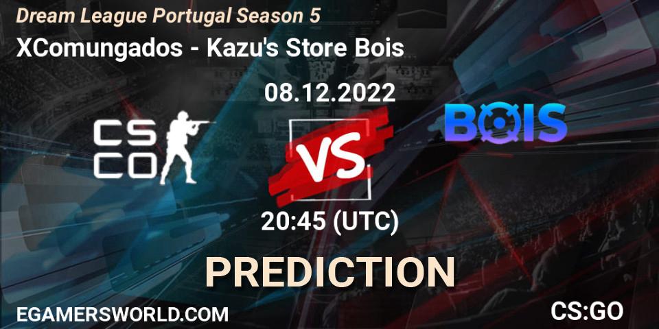 XComungados - Kazu's Store Bois: ennuste. 08.12.22, CS2 (CS:GO), Dream League Portugal Season 5