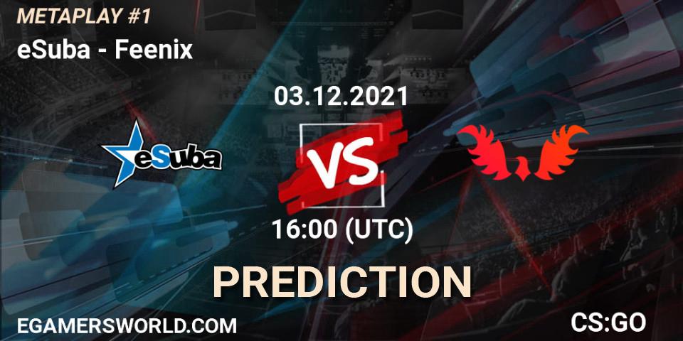 eSuba - Feenix: ennuste. 03.12.2021 at 16:00, Counter-Strike (CS2), METAPLAY #1