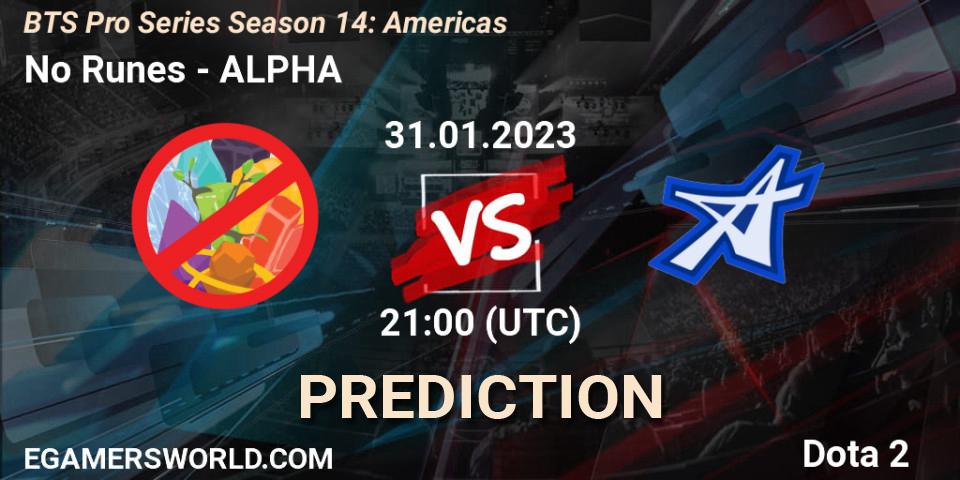 No Runes - ALPHA: ennuste. 01.02.23, Dota 2, BTS Pro Series Season 14: Americas