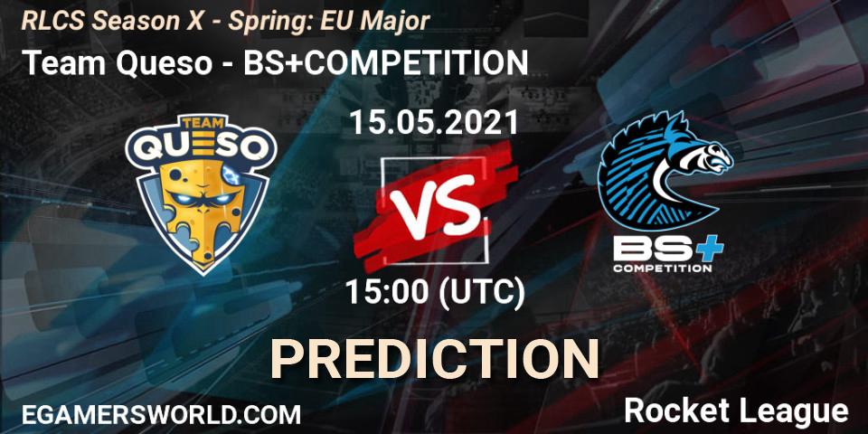 Team Queso - BS+COMPETITION: ennuste. 15.05.2021 at 15:00, Rocket League, RLCS Season X - Spring: EU Major