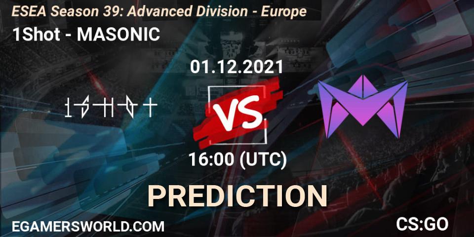 1Shot - MASONIC: ennuste. 01.12.2021 at 16:00, Counter-Strike (CS2), ESEA Season 39: Advanced Division - Europe