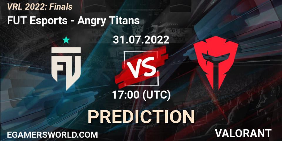 FUT Esports - Angry Titans: ennuste. 31.07.2022 at 16:30, VALORANT, VRL 2022: Finals