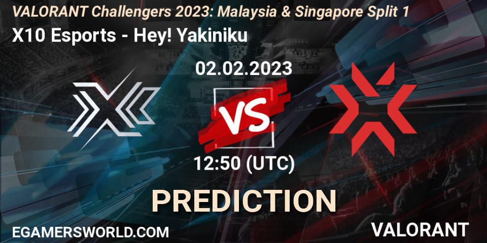 X10 Esports - Hey! Yakiniku: ennuste. 02.02.23, VALORANT, VALORANT Challengers 2023: Malaysia & Singapore Split 1