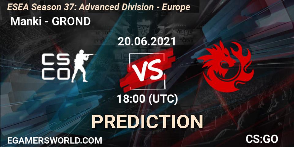  Manki - GROND: ennuste. 20.06.2021 at 18:00, Counter-Strike (CS2), ESEA Season 37: Advanced Division - Europe