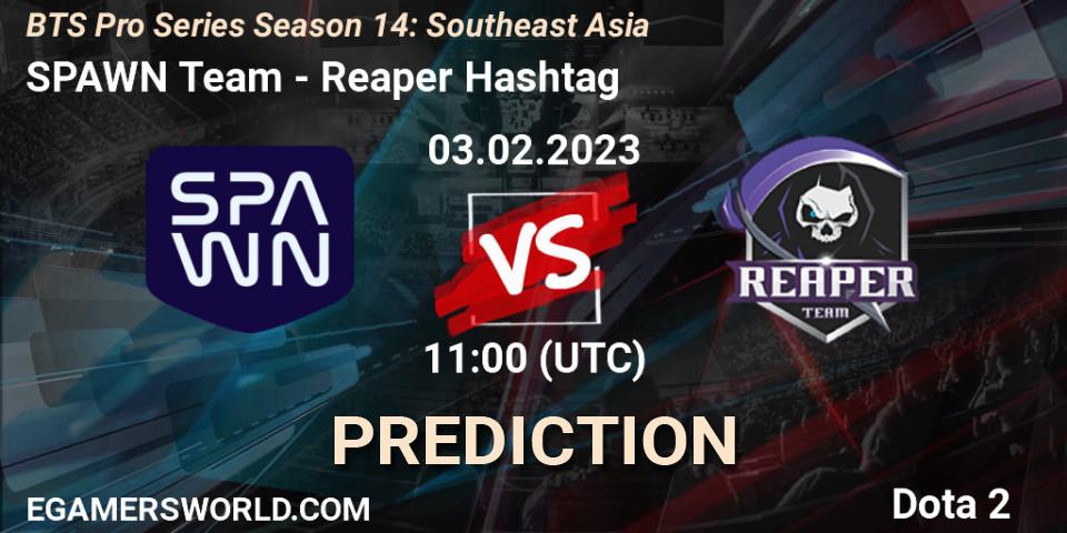 SPAWN Team - Reaper Hashtag: ennuste. 03.02.23, Dota 2, BTS Pro Series Season 14: Southeast Asia