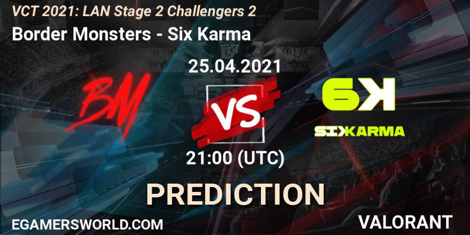 Border Monsters - Six Karma: ennuste. 25.04.2021 at 22:15, VALORANT, VCT 2021: LAN Stage 2 Challengers 2