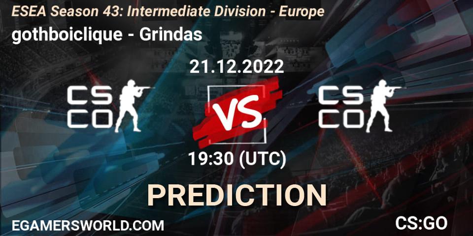 gothboiclique - Grindas: ennuste. 21.12.2022 at 19:30, Counter-Strike (CS2), ESEA Season 43: Intermediate Division - Europe