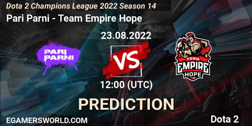Pari Parni - Team Empire Hope: ennuste. 23.08.2022 at 12:17, Dota 2, Dota 2 Champions League 2022 Season 14