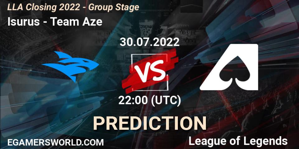 Isurus - Team Aze: ennuste. 30.07.2022 at 22:00, LoL, LLA Closing 2022 - Group Stage
