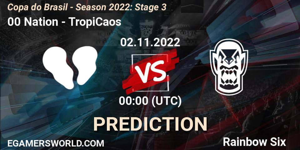 00 Nation - TropiCaos: ennuste. 02.11.2022 at 00:00, Rainbow Six, Copa do Brasil - Season 2022: Stage 3