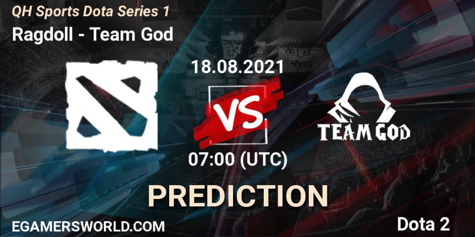 Ragdoll - Team God: ennuste. 18.08.2021 at 08:58, Dota 2, QH Sports Dota Series 1