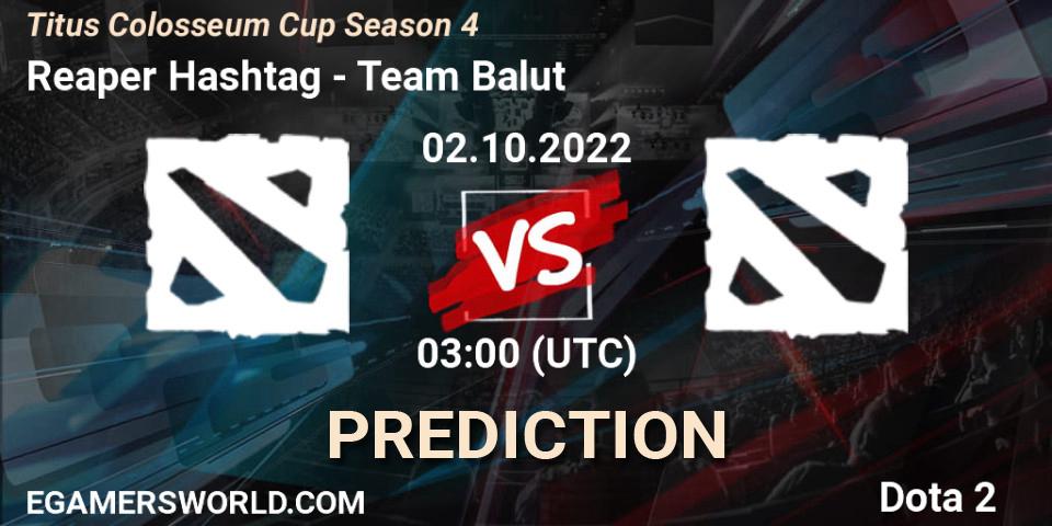 Reaper Hashtag - Team Balut: ennuste. 02.10.2022 at 03:10, Dota 2, Titus Colosseum Cup Season 4 