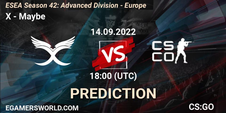 X - Maybe: ennuste. 14.09.2022 at 18:00, Counter-Strike (CS2), ESEA Season 42: Advanced Division - Europe
