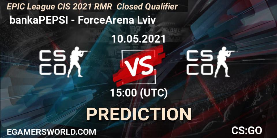  bankaPEPSI - ForceArena Lviv: ennuste. 10.05.2021 at 15:00, Counter-Strike (CS2), EPIC League CIS 2021 RMR Closed Qualifier