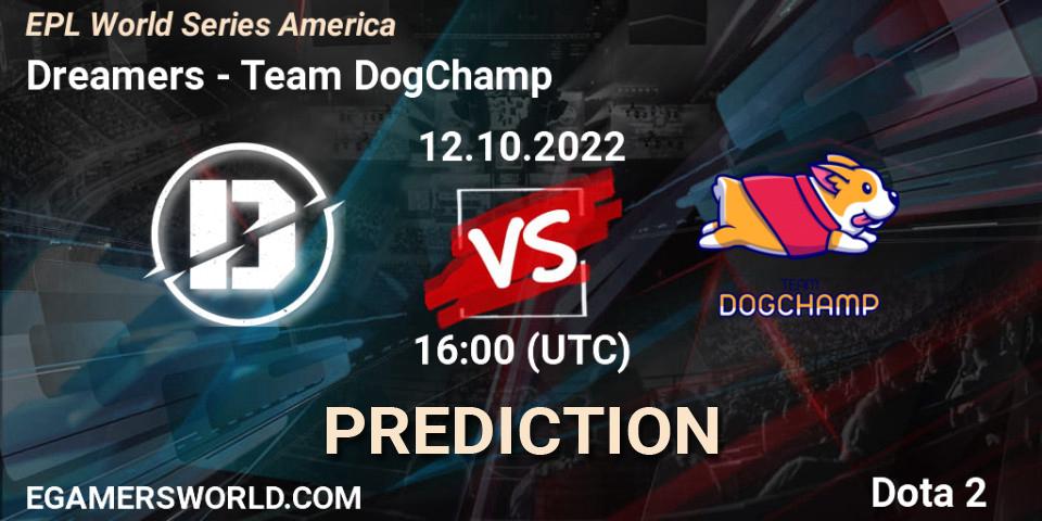 Dreamers - Team DogChamp: ennuste. 12.10.2022 at 16:00, Dota 2, EPL World Series America