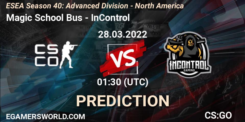 Magic School Bus - InControl: ennuste. 28.03.2022 at 01:30, Counter-Strike (CS2), ESEA Season 40: Advanced Division - North America