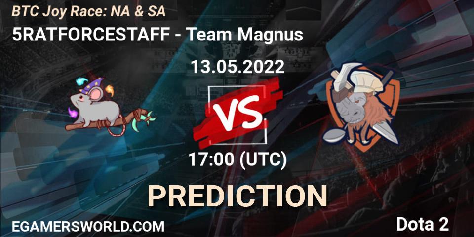 5RATFORCESTAFF - Team Magnus: ennuste. 13.05.2022 at 17:07, Dota 2, BTC Joy Race: NA & SA