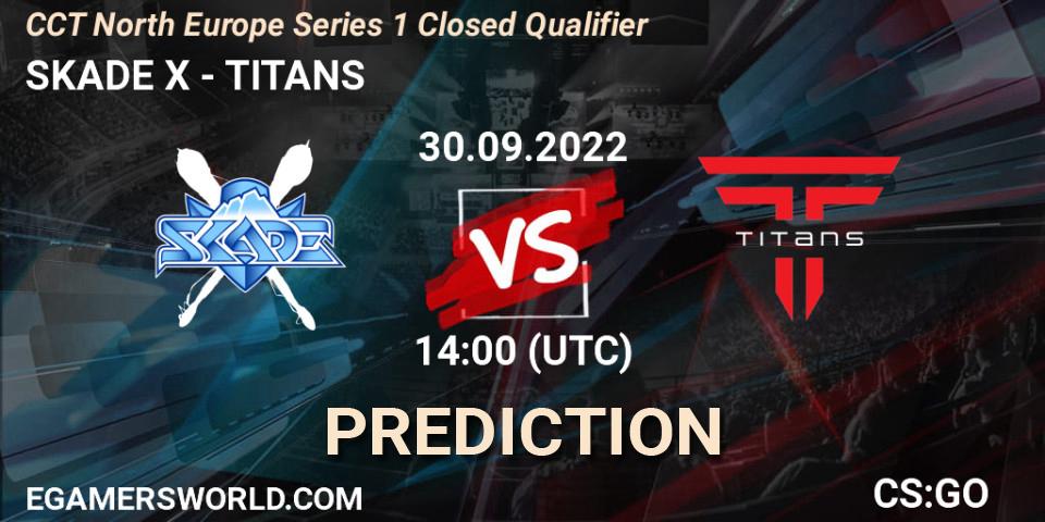 SKADE X - TITANS: ennuste. 30.09.2022 at 14:00, Counter-Strike (CS2), CCT North Europe Series 1 Closed Qualifier