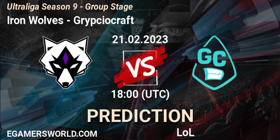 Iron Wolves - Grypciocraft: ennuste. 22.02.23, LoL, Ultraliga Season 9 - Group Stage