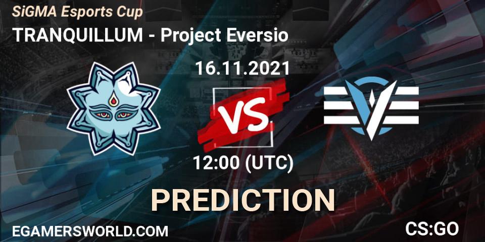 TRANQUILLUM - Project Eversio: ennuste. 16.11.2021 at 12:00, Counter-Strike (CS2), SiGMA Esports Cup