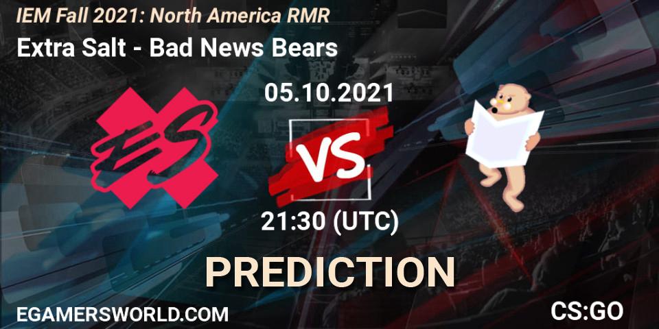 Extra Salt - Bad News Bears: ennuste. 05.10.2021 at 21:30, Counter-Strike (CS2), IEM Fall 2021: North America RMR