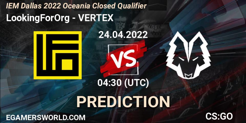 LookingForOrg - VERTEX: ennuste. 24.04.2022 at 04:30, Counter-Strike (CS2), IEM Dallas 2022 Oceania Closed Qualifier