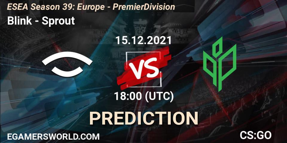 Blink - Sprout: ennuste. 15.12.2021 at 18:00, Counter-Strike (CS2), ESEA Season 39: Europe - Premier Division