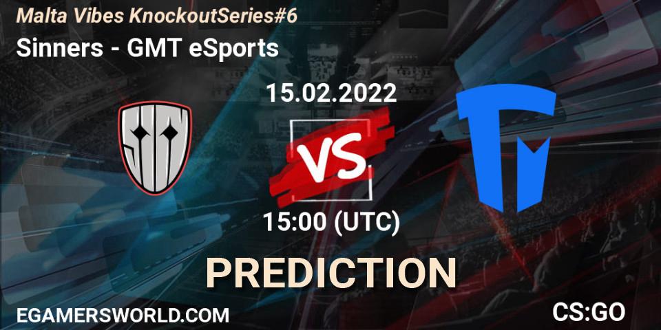 Sinners - GMT eSports: ennuste. 15.02.2022 at 15:00, Counter-Strike (CS2), Malta Vibes Knockout Series #6