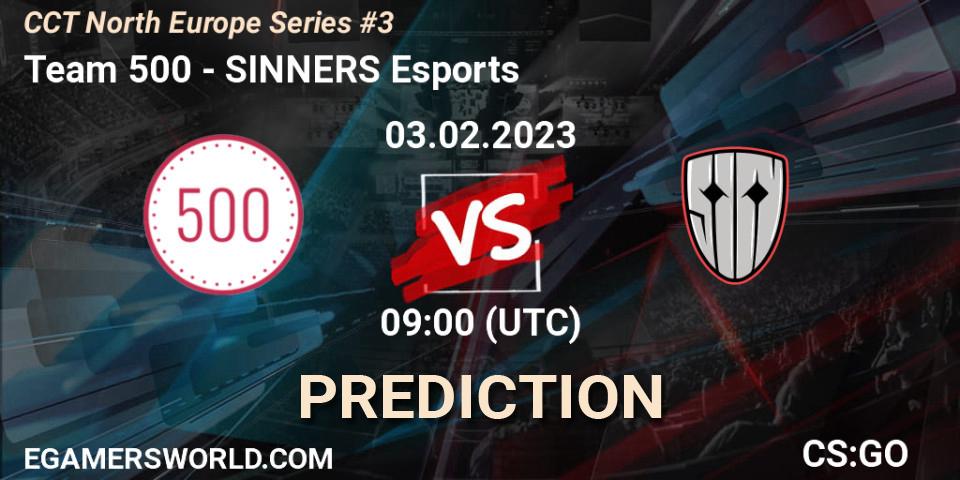 Team 500 - SINNERS Esports: ennuste. 03.02.2023 at 09:00, Counter-Strike (CS2), CCT North Europe Series #3