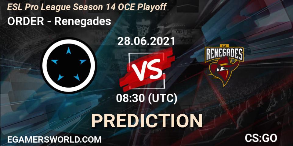 ORDER - Renegades: ennuste. 29.06.2021 at 08:30, Counter-Strike (CS2), ESL Pro League Season 14 OCE Playoff