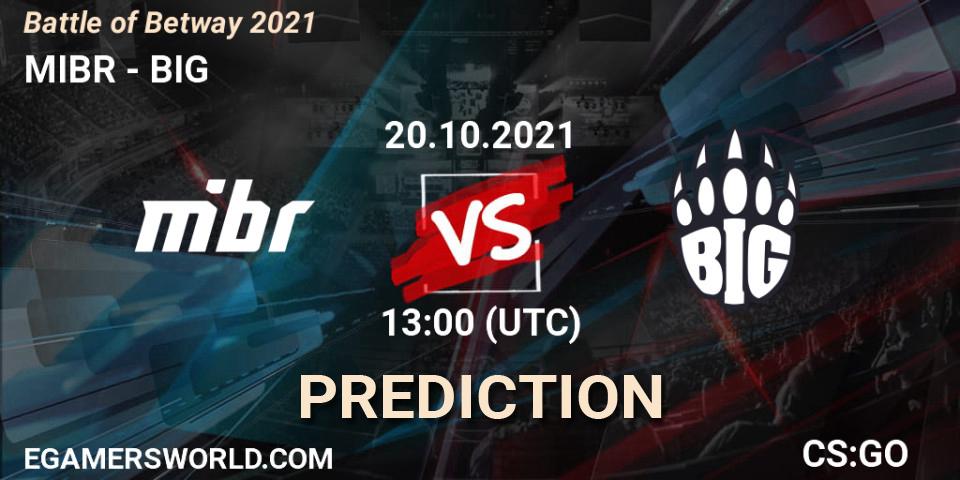 MIBR - BIG: ennuste. 20.10.2021 at 13:30, Counter-Strike (CS2), Battle of Betway 2021