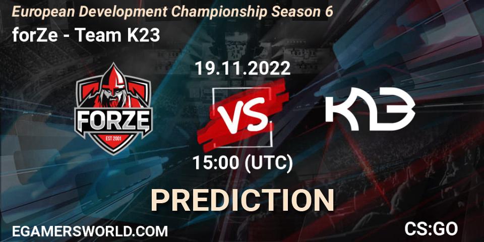 forZe - Team K23: ennuste. 19.11.2022 at 15:00, Counter-Strike (CS2), European Development Championship Season 6