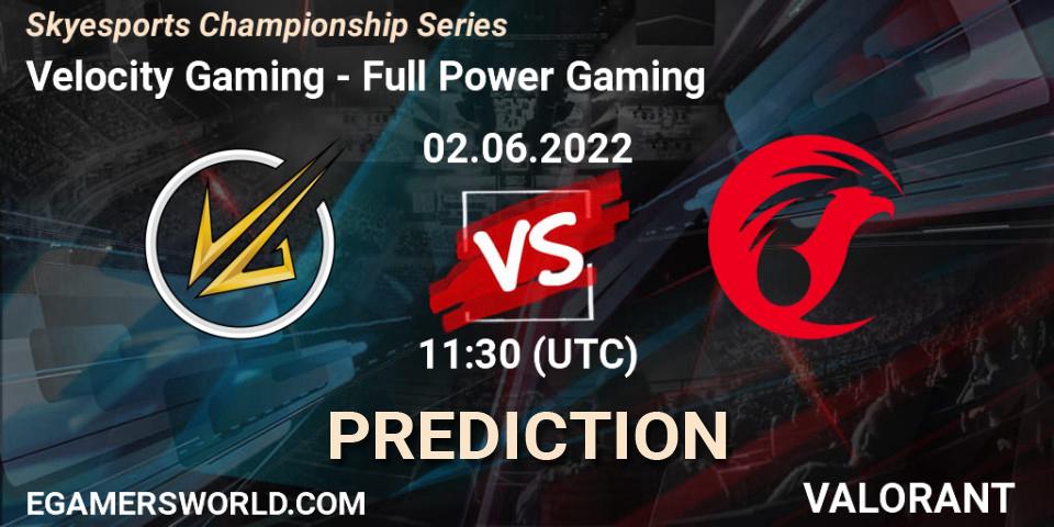 Velocity Gaming - Full Power Gaming: ennuste. 02.06.2022 at 12:00, VALORANT, Skyesports Championship Series