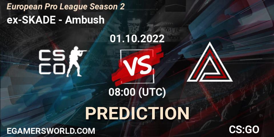 ex-SKADE - Ambush: ennuste. 01.10.22, CS2 (CS:GO), European Pro League Season 2